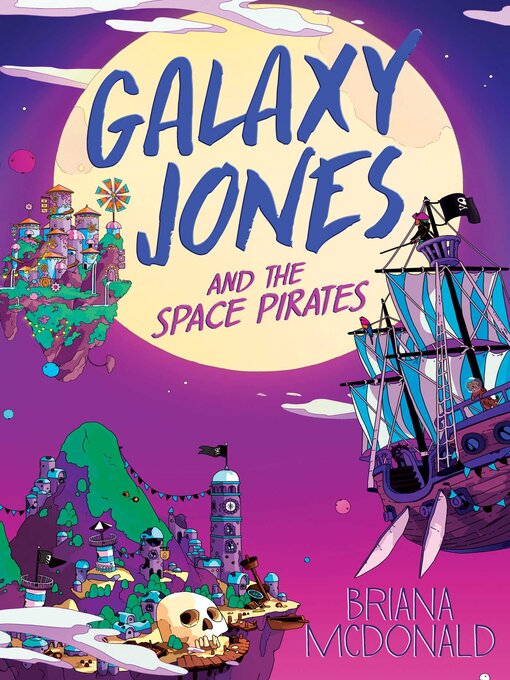 Title details for Galaxy Jones and the Space Pirates by Briana McDonald - Available